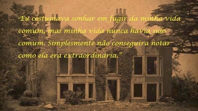 O orfanato da Srta. Peregrine para crianças peculiares – Frase